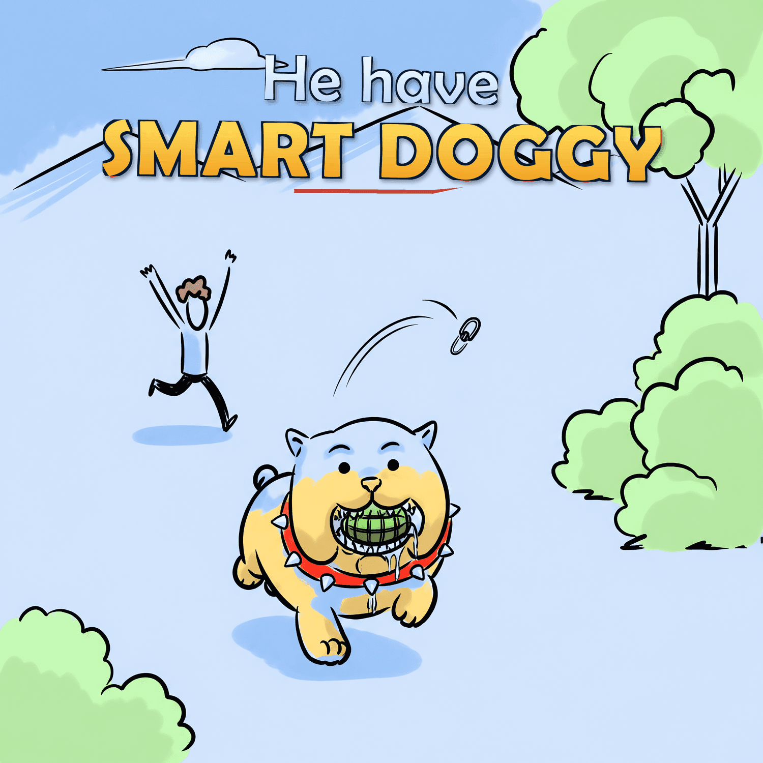 He have SMART DOGGY