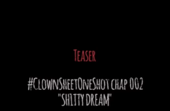 Teaser Video 001 “#ClownSheetOneShot chap 002: SHI TTYDREAM” at GodOfClown